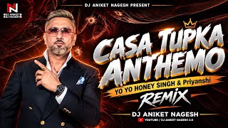 Casa Tupka Anthemo DJ Song | #YoYoHoneySingh Ft Priyanshi | Casa Tupka Anthemo Dj Aniket Nagesh