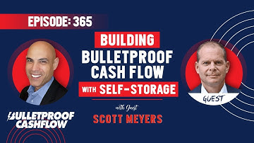 BCF 365: Building Bulletproof Cash Flow with Self-Storage with Scott Meyers