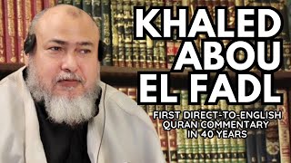 Dr. Khaled Abou El Fadl | First Direct-To-English Quran Commentary (Tafsir) In 40 Years