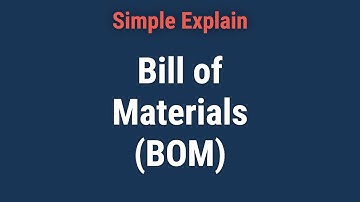 Bill of Materials (BOM) Meaning, Purpose, and Types