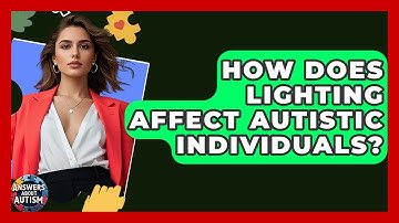 How Does Lighting Affect Autistic Individuals? - Answers About Autism
