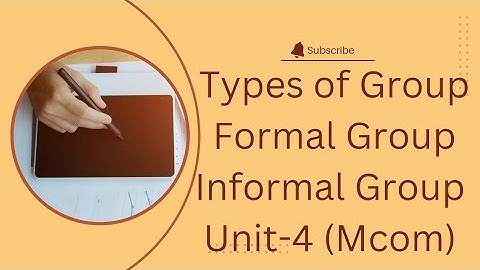 Types of Group (Management concept and Organisational Behaviour) Mcom (Unit 4)
