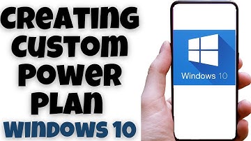 Creating Custom Power Plan Windows 10
