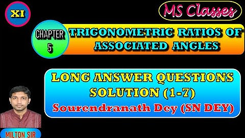 Class XI SN DEY SOLUTIONS |Chapter 3| TRIGONOMETRIC RATIOS OF ASSOCIATED ANGLES| Long Answer Type |