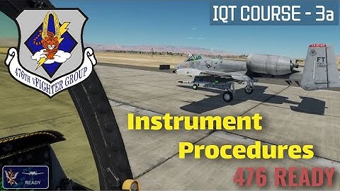 476th IQT-3 Part A - Instrument Procedures (DCS A-10C II in VR)