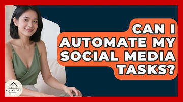 Can I Automate My Social Media Tasks? - Minimalist Home Life