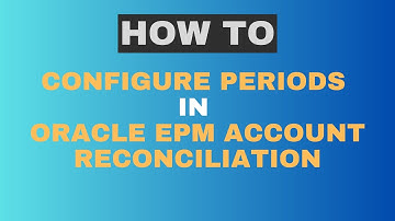 Configure Periods in Account Reconciliation