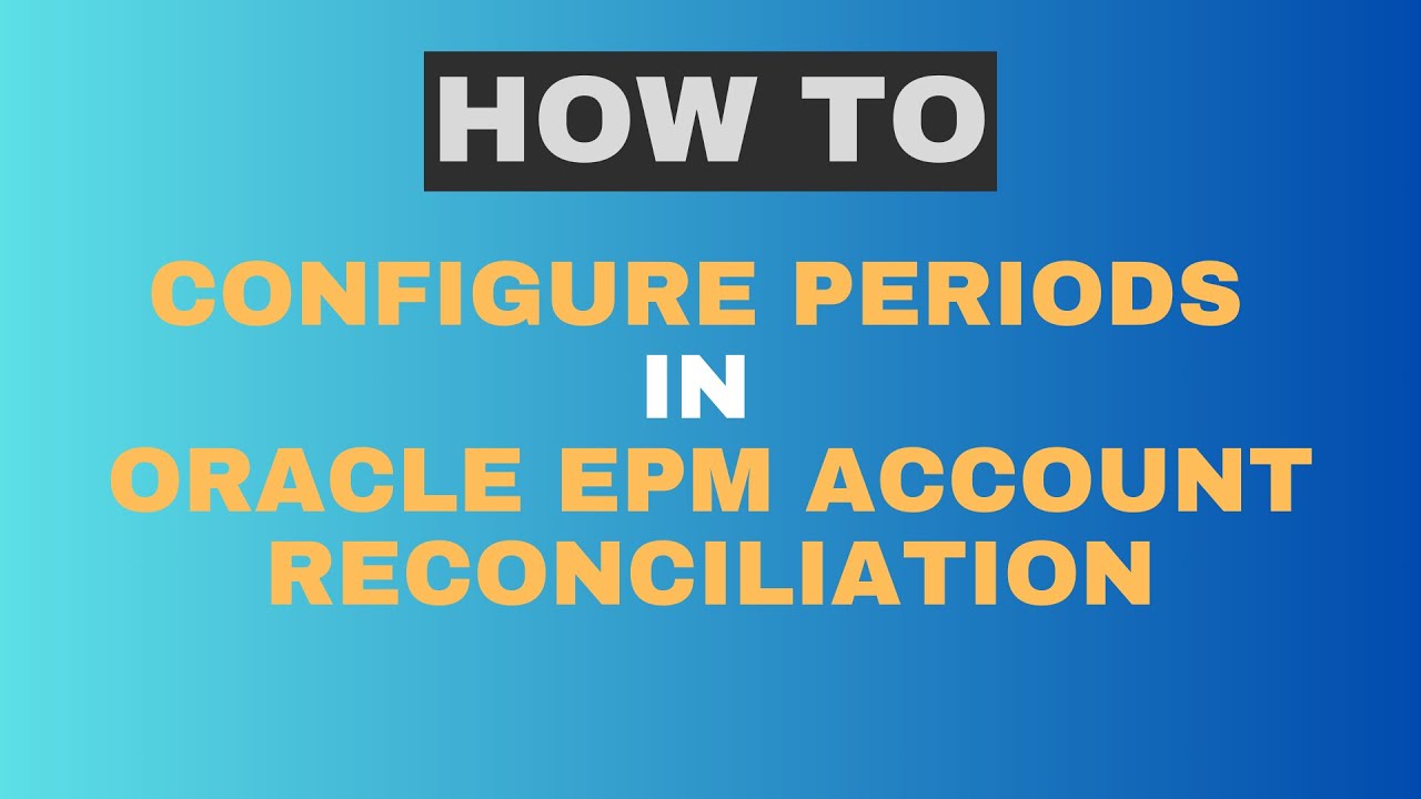Configure Periods in Account Reconciliation