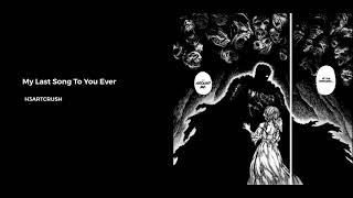 H3ARTCRUSH My Last Song To You Ever