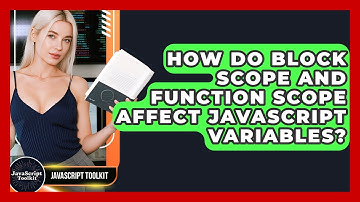 How Do Block Scope And Function Scope Affect JavaScript Variables? - JavaScript Toolkit