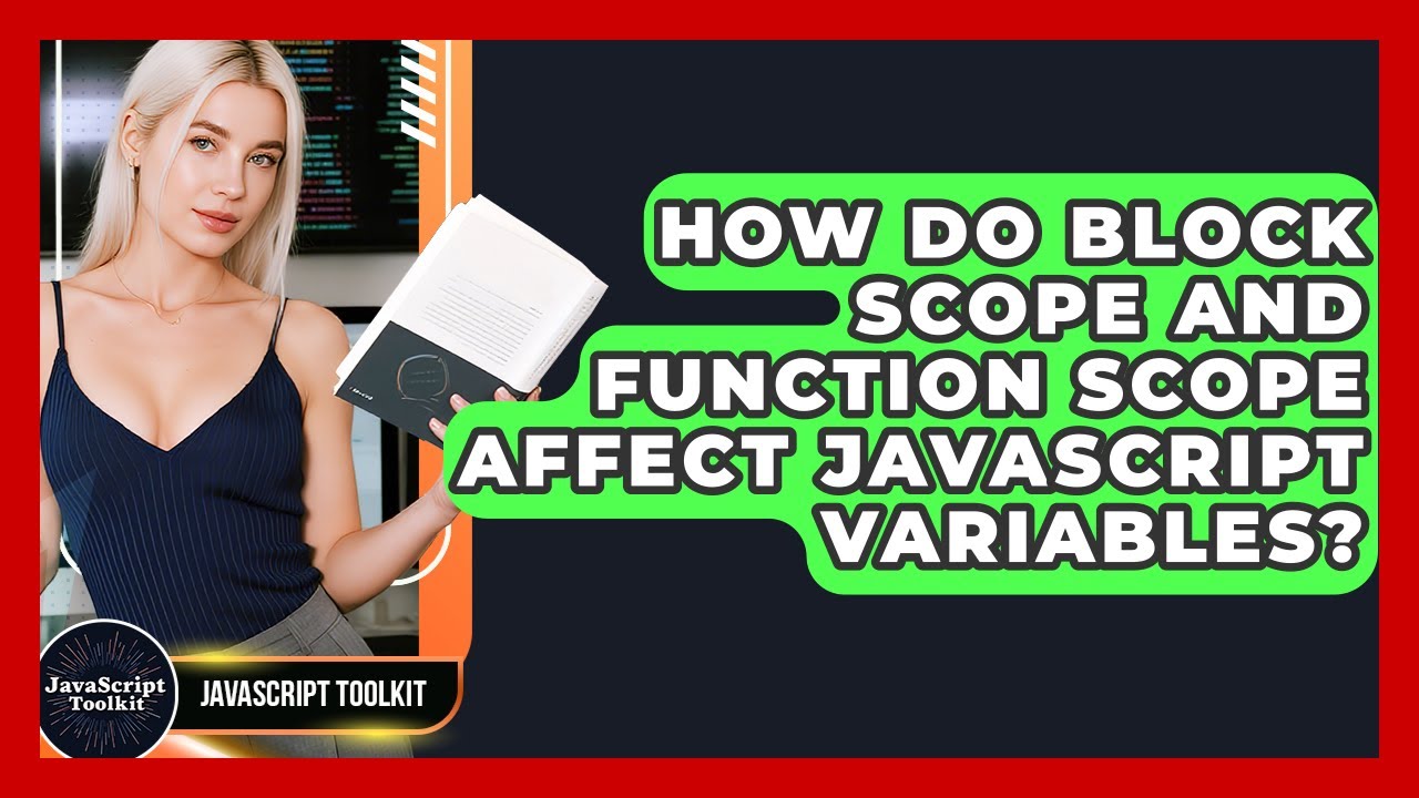How Do Block Scope And Function Scope Affect JavaScript Variables? - JavaScript Toolkit