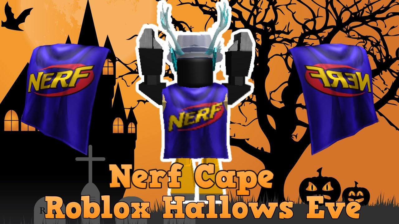 Roblox Hallows Eve How To Get The Nerf Cape By Dragonplatinum - roblox nerf armor