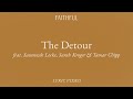 The Detour | FAITHFUL, Sarah Kroger, Savannah Locke & Tamar Chipp (Official Lyric Video)