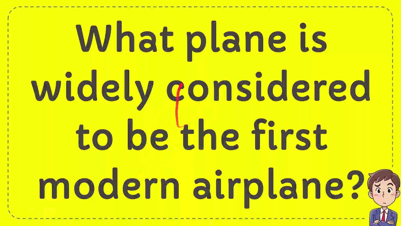 What Plane Is Widely Considered To Be The First Modern Airplane YouTube What Plane Is Widely Considered To Be The First Modern Airplane YouTube
