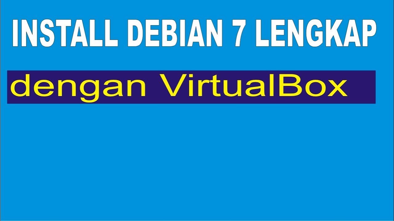 Cara Instalasi Debian 7 di VirtualBox - YouTube