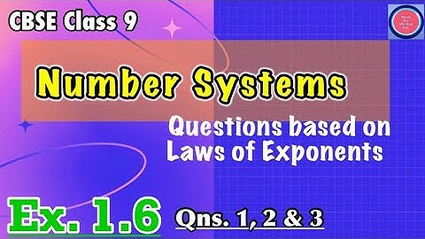 Number systems Laws of Exponents,CBSE Class 9, Chapter 1, Exercise 1.6 Questions 1, 2 & 3