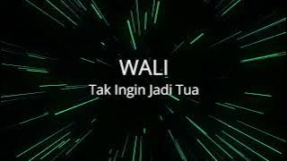 Wali - Tak Ingin Jadi Tua