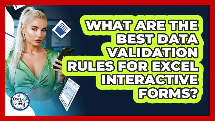 What Are The Best Data Validation Rules For Excel Interactive Forms? - Docs and Sheets Pro