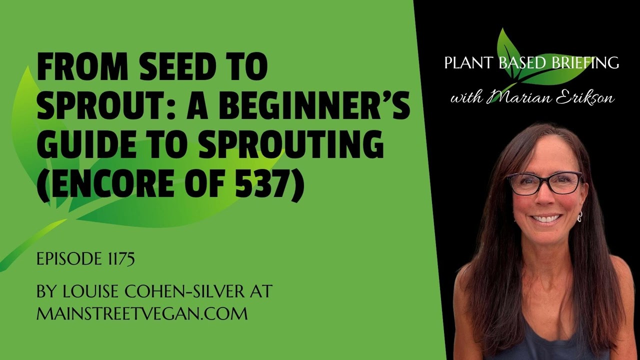 1175: From Seed to Sprout: A Beginner’s Guide to Sprouting (Encore of 537) by Louise...