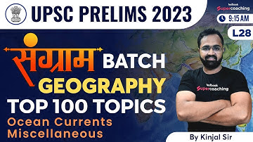 L28 UPSC 2023 Prelims - Geography Class by Kinjal sir | Oceanography: Ocean Currents, Miscellaneous
