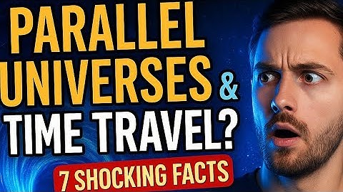 7 Facts About Parallel Universes & Time Travel