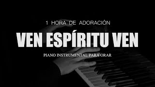 PIANO INSTRUMENTAL PARA ORAR - VEN ESPÍRITU VEN - FONDO MUSICAL - SIN ANUNCIOS INTERMEDIOS*