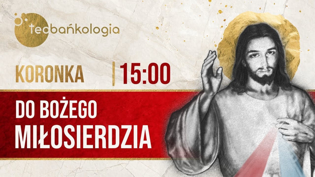 Koronka do Bożego Miłosierdzia Teobańkologia 08.03 Sobota