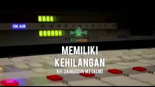 Memiliki Kehilangan - KH. Zainudin MZ [alm]