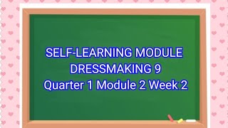 SELF-LEARNING MODULE DRESSMAKING 9 QUARTER 1 MODULE 2 WEEK 2#DepEd