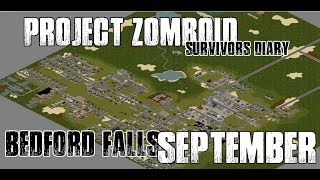 PROJECT ZOMBOID - Bedford Falls - Part 3 -  SEPTEMBER - THE BASE AND COMPLEX