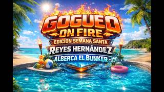 GOGUEO ON FIRE VOL 1 - EDICION SEMANA SANTA - REYES HERNANDEZ