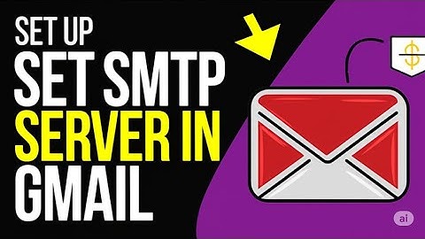 SET UP SMTP SERVER IN GMAIL  QUICK   EASY METHOD