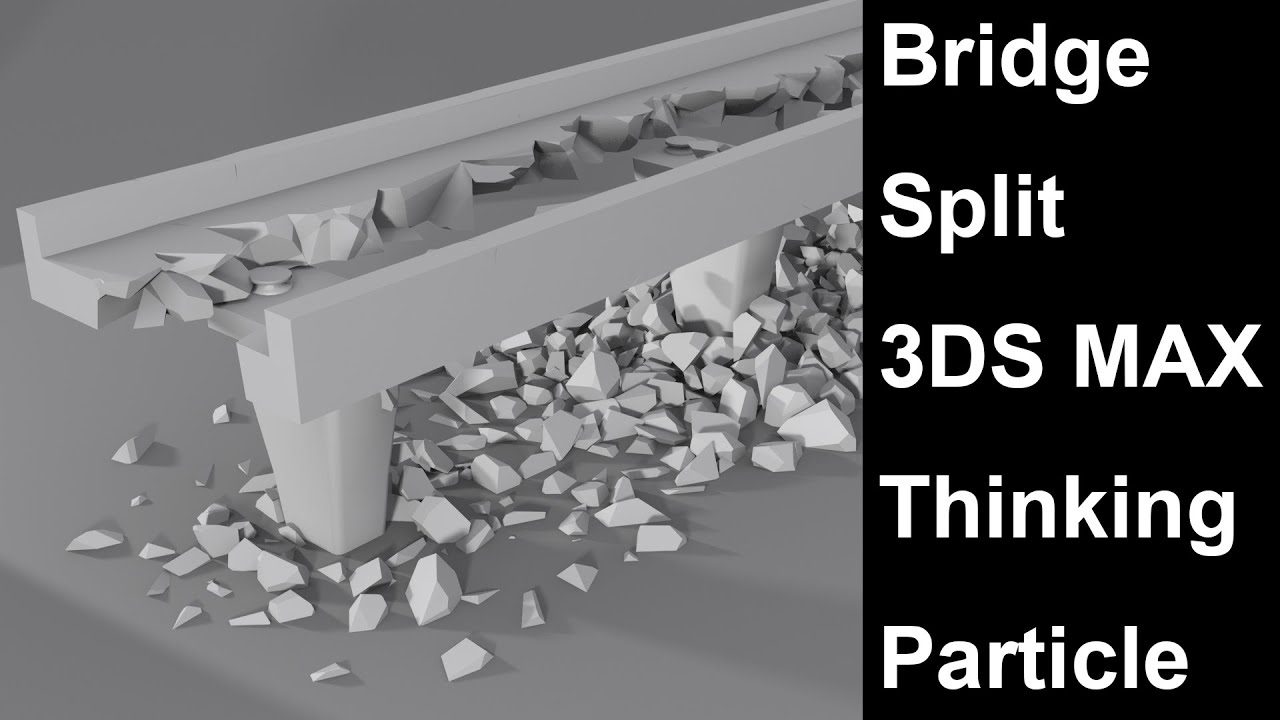 Bridge Split 3DS MAX 2018 thinking particle