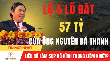 Lộ 5 Lô Đất  57 Tỷ Của Ông Nguyễn Bá Thanh. Liệu Có Làm Sụp Đổ Hình Tượng Liêm Khiết| TIN 360 ĐỘ