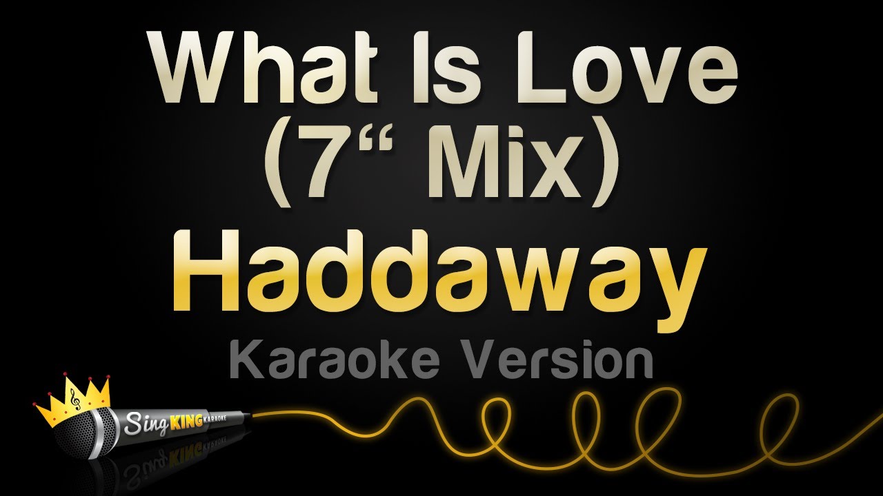 Haddaway - What Is Love (7" Mix) (Karaoke Version) Haddaway - What Is Love (7" Mix) (Karaoke Version)