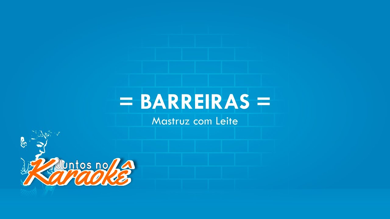 BARREIRAS - MASTRUZ COM LEITE - KARAOKÊ