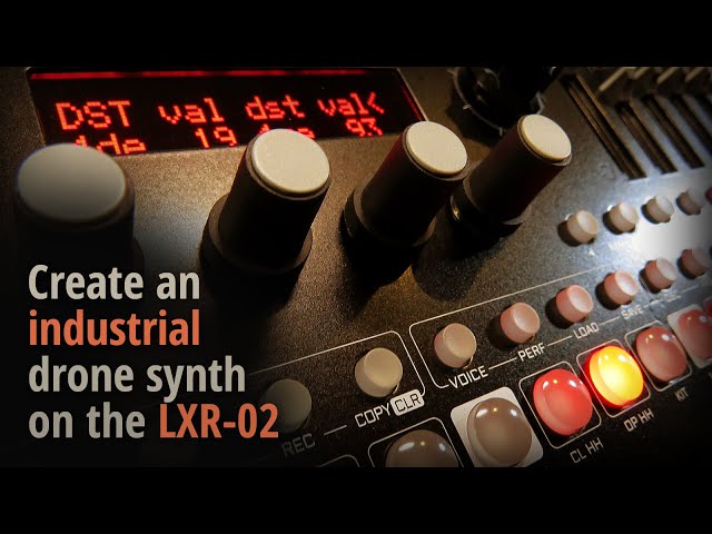 Create an industrial drone synth on the LXR-02