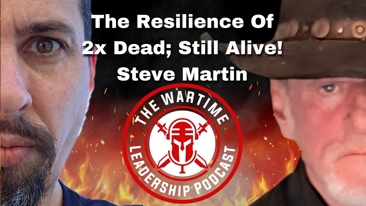 Wartime Leadership w/Steve Martin: 2x Dead...Still Alive!