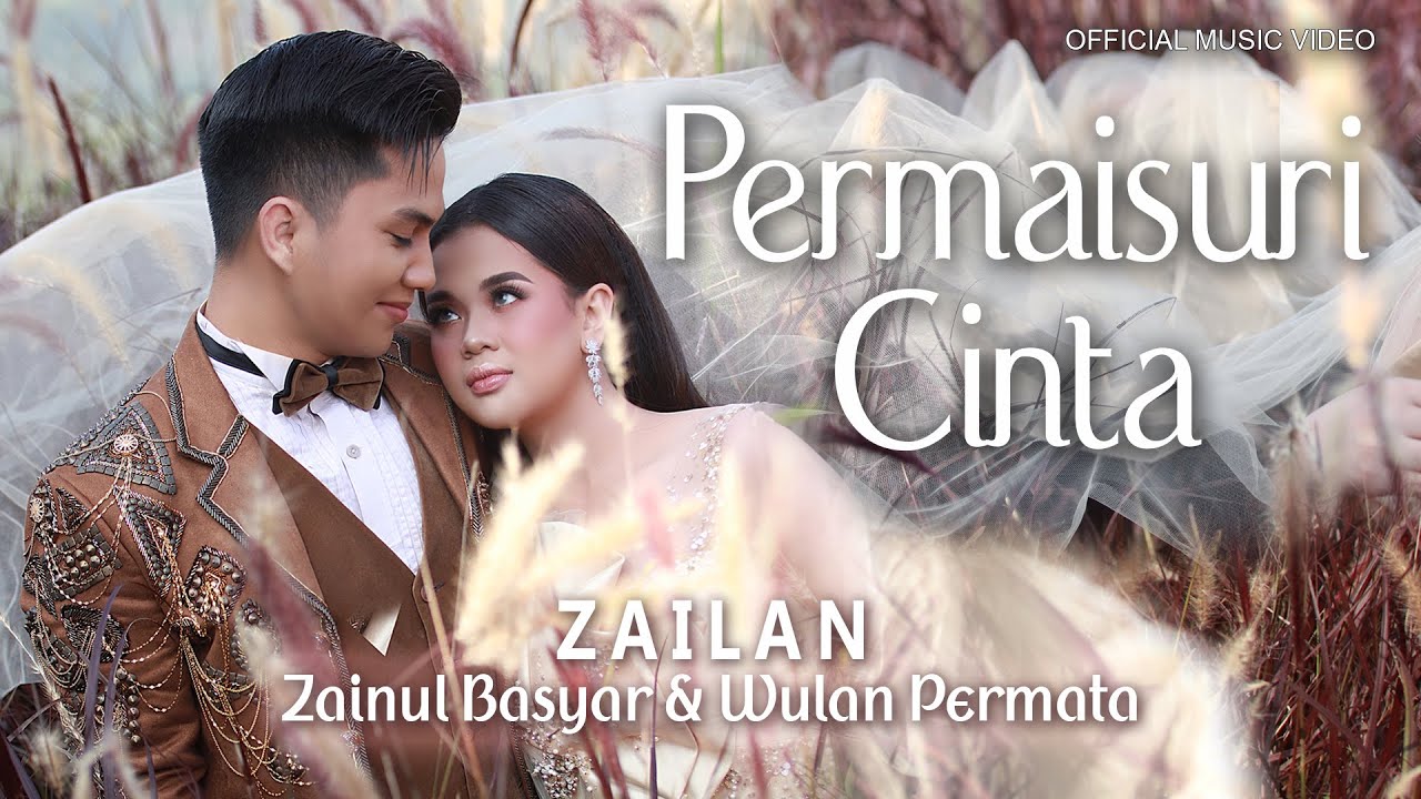 PERMAISURI CINTA - ZAILAN “Zainul Basyar \u0026 Wulan Permata” [OFFICIAL MUSIC VIDEO]