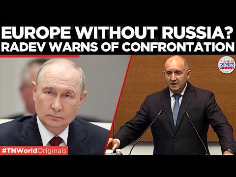RADEV WARNS EUROPE: Standoff With Russia Could Become Dangerous | Times Now World