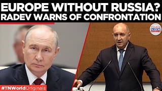 RADEV WARNS EUROPE: Standoff With Russia Could Become Dangerous  | Times Now World