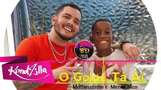 Matheuzinho e  Menor Nico - O Golpe Tá Aí 8D😇 Song | (KondZilla) | Connect Headphones |