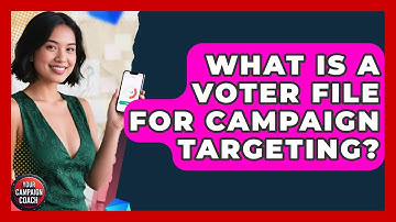 What Is A Voter File For Campaign Targeting? - Your Campaign Coach