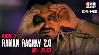 Making of Raman Raghav 2.0 | Jay Oza | Scene - A - Phile | IFP Originals