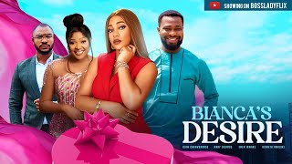 BIANCA'S DESIRE - MARY LAZARUS, UJAM CHINONSO, EMEM INWANG, KENNETH NWADIKE XCLUSIVE NOLLYWOOD MOVIE