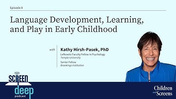 Language Development, Learning, and Play in Early Childhood with Kathy Hirsh-Pasek, PhD