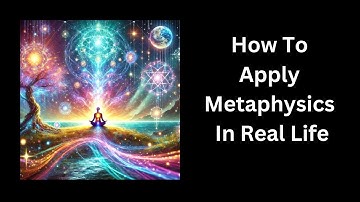 How To Apply Metaphysics In Real Life