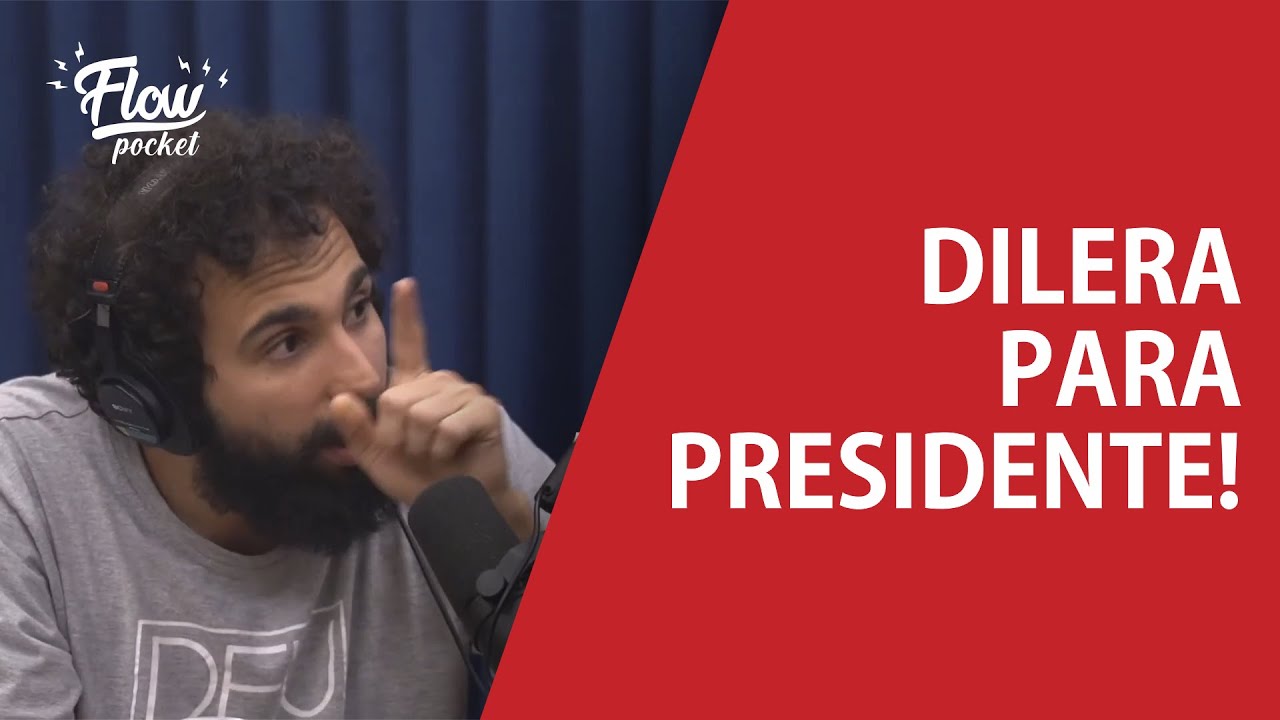 ''DILERA PARA PRESIDENTE'' | Flow PodPocket MURILO COUTO 