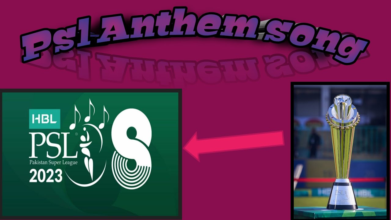 psl anthem song | psl 2023 new song | song of psl addition 8