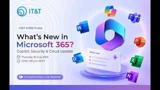 What’s New in Microsoft 365 | Copilot, Security & Cloud Update - IT&T